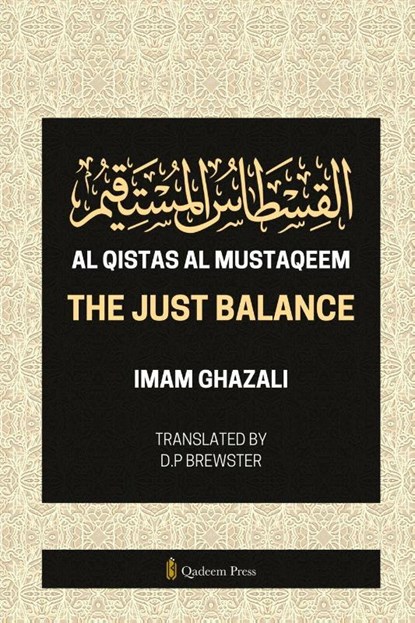 Al Qistas Al Mustaqeem - The Just Balance, Imam Ghazali - Paperback - 9789366084053