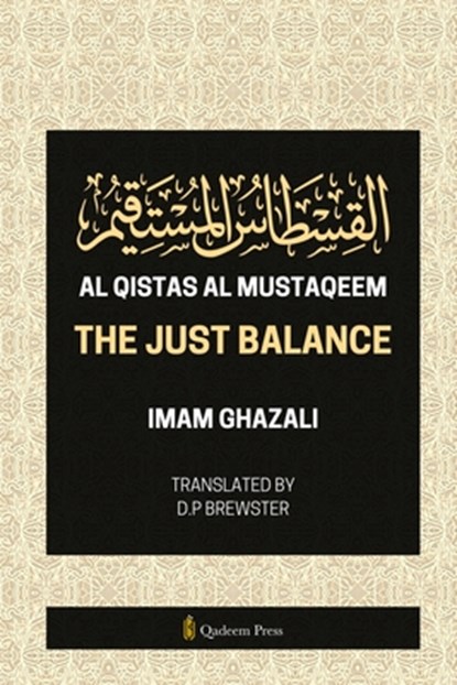 Al Qistas Al Mustaqeem - The Just Balance, Imam Ghazali - Paperback - 9789366084053