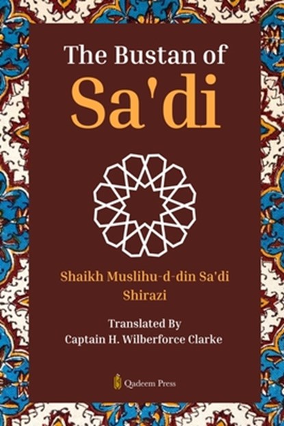 The Bustan of Sa'di, Shaikh Muslihu-D-Din Sa'di Shirazi - Paperback - 9789366084107