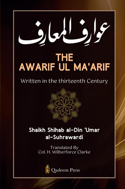 The Awarif Ul Ma'arif - Written in the thirteenth Century, Shihab Al-Din 'Umar Al-Suhrawardi - Paperback - 9789366084268