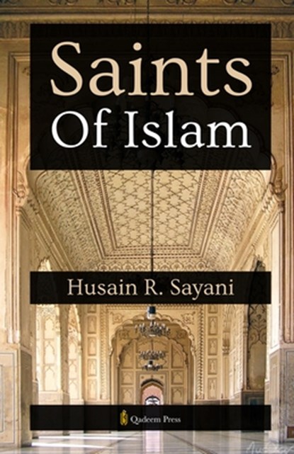 Saints of Islam, Husain R. Sayani - Paperback - 9789366084329
