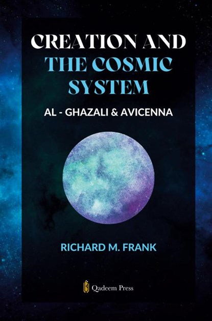 Creation and the Cosmic System - Al Ghazali and Avicenna, Richard M. Frank - Paperback - 9789366088464
