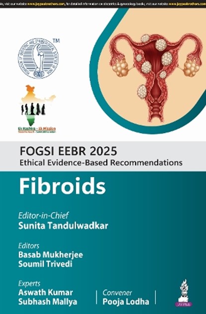 FOGSI EEBR 2025: Ethical Evidence-Based Recommendations: Fibroids, Sunita Tandulwadkar ; Basab Mukherjee ; Soumil Trivedi ; Aswath Kumar - Paperback - 9789366162454