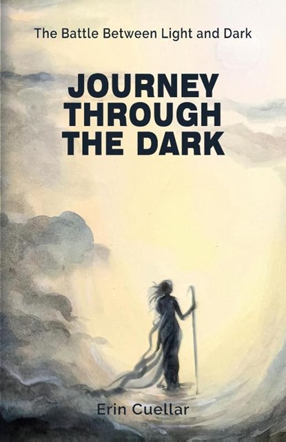 Journey Through The Dark : the Battle Between Light and Dark, Erin Cuellar - Paperback - 9789366177380