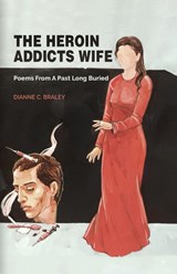THE HEROIN ADDICT'S WIFE - Dianne C Braley - 9789366177939