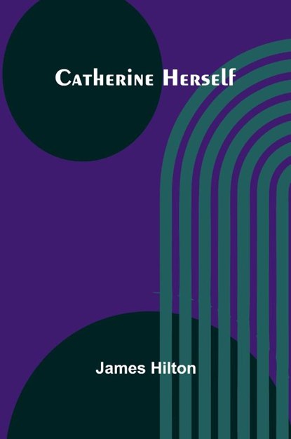 Catherine Herself, James Hilton - Paperback - 9789366380391