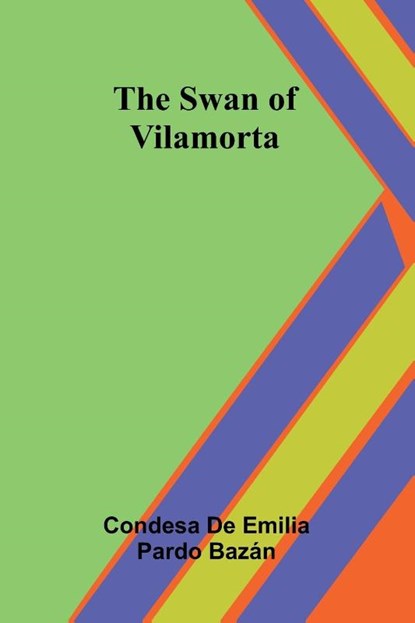 The Swan of Vilamorta, Condesa de Emilia Pardo Bazán - Paperback - 9789366385495