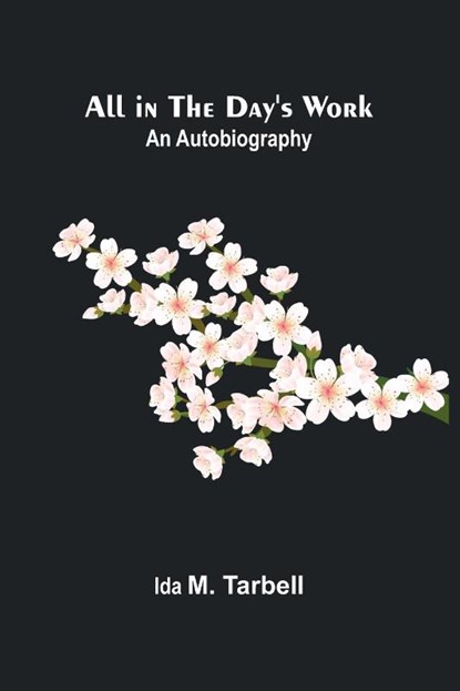 All in the Day's Work, Ida M. Tarbell - Paperback - 9789366388038