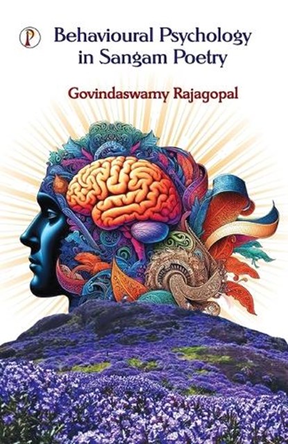 Behavioural Psychology in Sangam Poetry, Govindaswamy Rajagopal - Paperback - 9789367000441