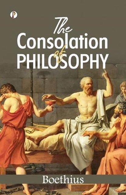 The Consolation of Philosophy (Edition1st), Boethius - Paperback - 9789367003565