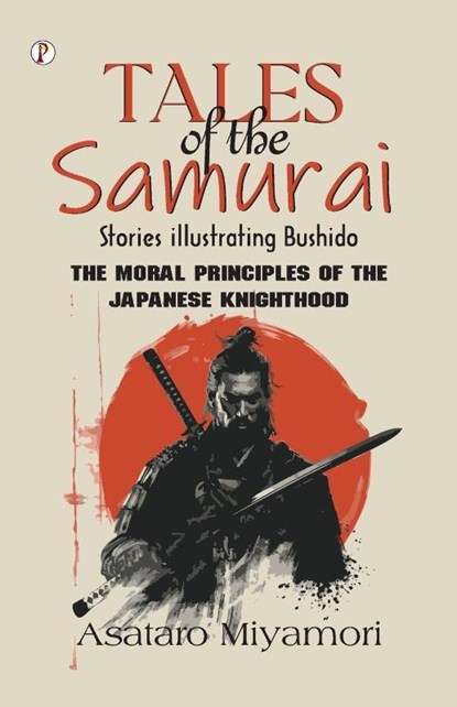 Tales of the Samurai Stories, Asataro Miyamori - Paperback - 9789367007426