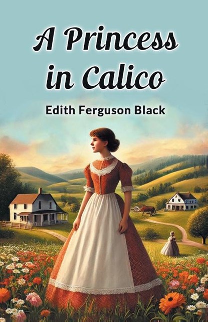 A Princess in Calico, Edith Ferguson Black - Paperback - 9789367141205