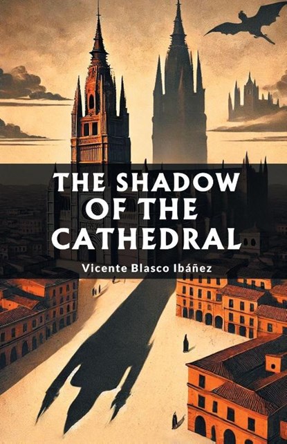 The Shadow of the Cathedral, Vicente Blasco Ibanez - Paperback - 9789367142875