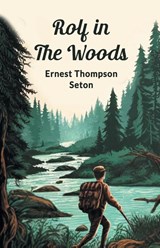 Rolf in the Woods (Edition2024) - Ernest Thompson Seton - 9789367143261