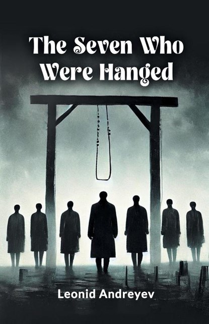 The Seven Who Were Hanged (Edition2024), Leonid Andreyev - Paperback - 9789367145999