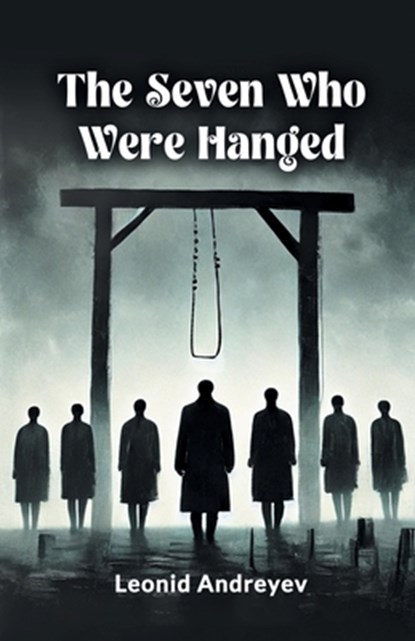 The Seven Who Were Hanged, Leonid Andreyev - Paperback - 9789367145999