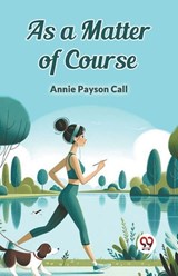 As a Matter of Course (Edition2024) - Annie Payson Call - 9789367148068