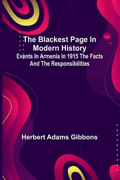 The Blackest Page In Modern History, Herbert Adams Gibbons - Paperback - 9789367242315