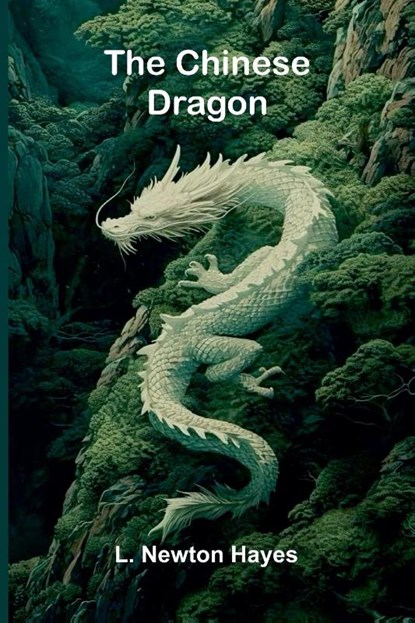 The Chinese Dragon, L. Newton Hayes - Paperback - 9789367247020