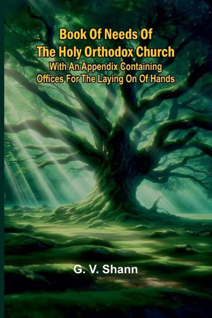 Book Of Needs Of The Holy Orthodox Church, G. V. Shann - Paperback - 9789367248027
