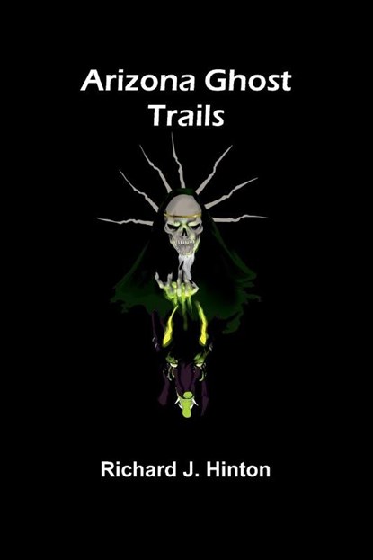 Arizona Ghost Trails, Richard J. Hinton - Paperback - 9789367248362