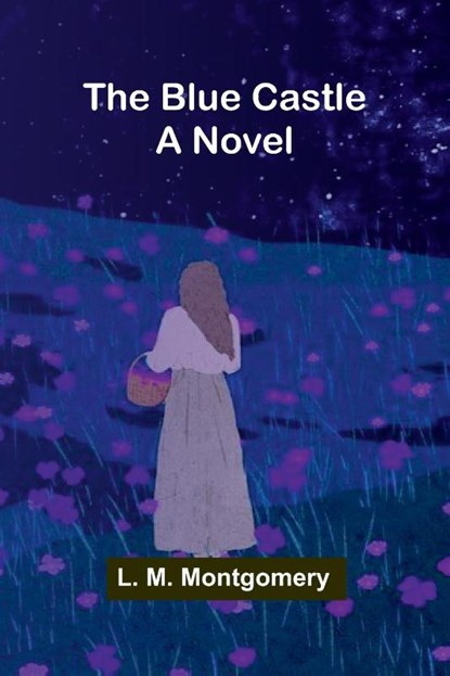 The Blue Castle, L. M. Montgomery - Paperback - 9789367249512