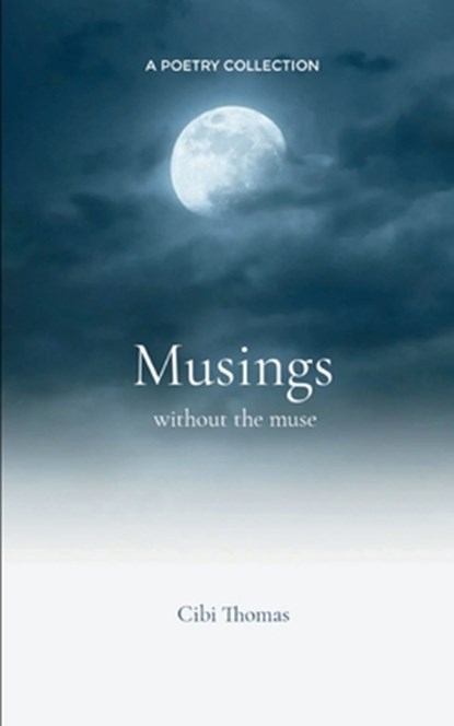 Musings without the muse, Cibi Thomas - Paperback - 9789367390139