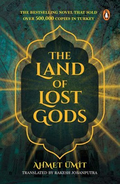 The Land of Lost Gods, Ahmet Ümit - Ebook - 9789367907887