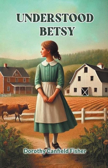 Understood Betsy, Dorothy Canfield Fisher - Paperback - 9789368091042