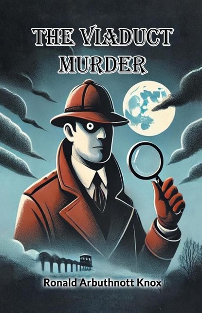 The Viaduct Murder (Edition2024), Ronald Arbuthnott Knox - Paperback - 9789368091585