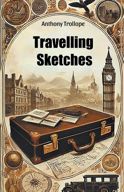 Travelling Sketches, Anthony Trollope - Paperback - 9789368094180