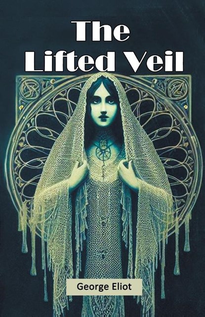 The Lifted Veil (Edition2024), George Eliot - Paperback - 9789368095057