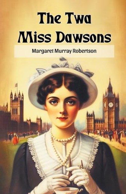 The Twa Miss Dawsons, Margaret Murray Robertson - Paperback - 9789368095828