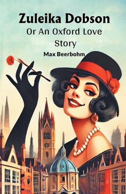 Zuleika DobsonOr An Oxford Love Story (Edition2024), Max Beerbohm - Paperback - 9789368096078