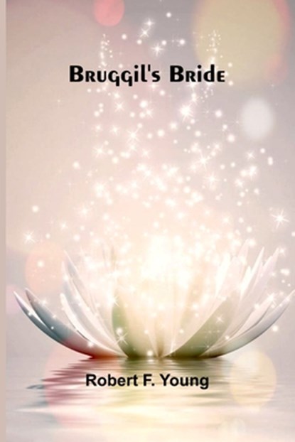 Bruggil'S Bride, Robert F. Young - Paperback - 9789368392491