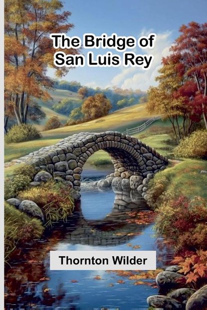 The Bridge Of San Luis Rey, Thornton Wilder - Paperback - 9789368393627