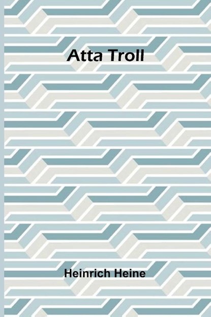 Atta Troll, Heinrich Heine - Paperback - 9789368398448