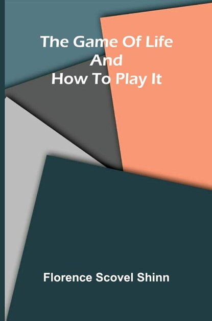 The game of life and how to play it, Florence Scovel Shinn - Paperback - 9789369052431