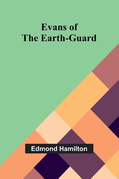 Evans Of The Earth-Guard, Edmond Hamilton - Paperback - 9789369059980