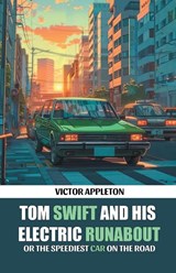 Tom Swift And His Electric RunaboutOr The Speediest Car on the Road (Edition2024) - Victor Appleton - 9789369070060