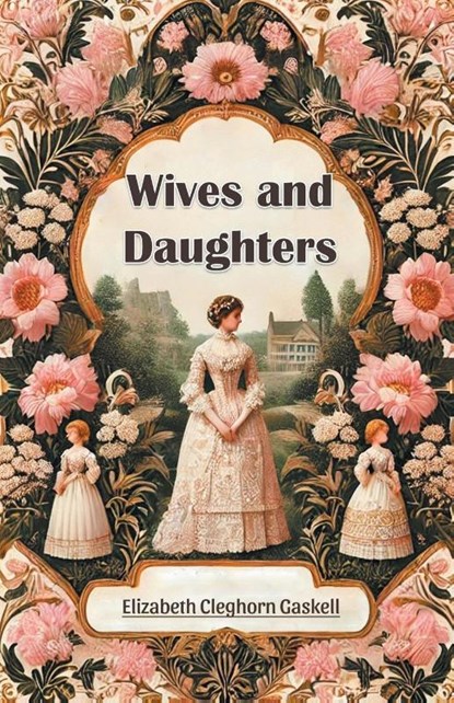 Wives and Daughters (Edition2024), Elizabeth Cleghorn Gaskell - Paperback - 9789369070374