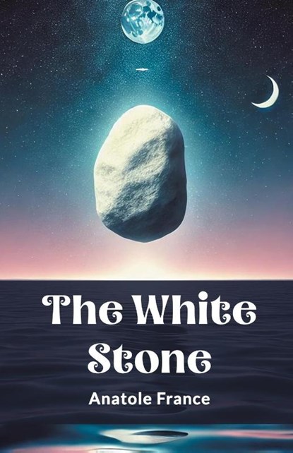 The White Stone (Edition2024), Anatole France - Paperback - 9789369073139