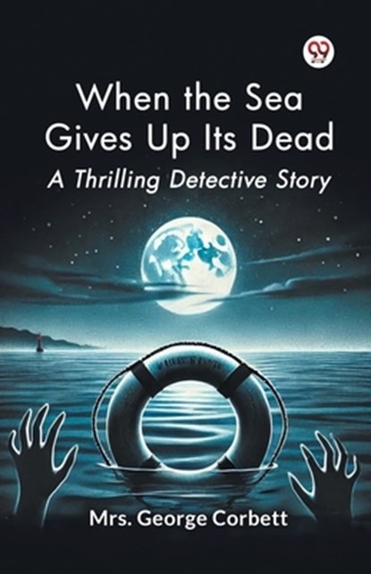 When the Sea Gives Up its Dead a Thrilling Detective Story, George Corbett - Paperback - 9789369076215