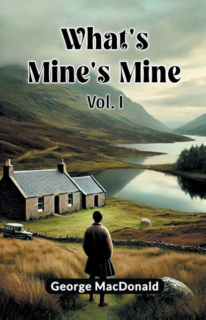 What's Mine's Mine VOL. I (Edition2024), George MacDonald - Paperback - 9789369076390
