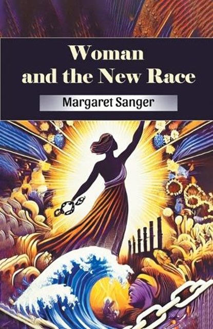 Woman and the New Race, Margaret Sanger - Paperback - 9789369077847