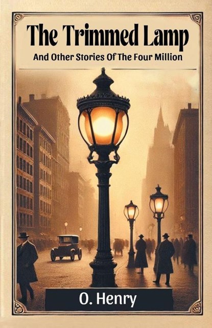 The Trimmed LampAnd Other Stories Of The Four Million (Edition2024), O Henry - Paperback - 9789369078806