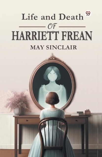 Life and Death of Harriett Frean, May Sinclair - Paperback - 9789369079360