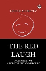 The Red Laugh Fragments of a Discovered Manuscript - Leonid Andreyev - 9789369420261