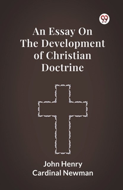 An Essay on the Development of Christian Doctrine, John Henry Newman - Paperback - 9789369422104