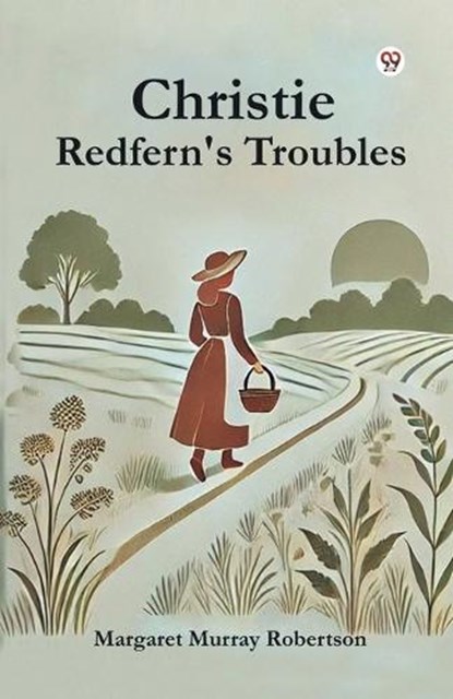 Christie Redfern's Troubles, Margaret Murray Robertson - Paperback - 9789369423378